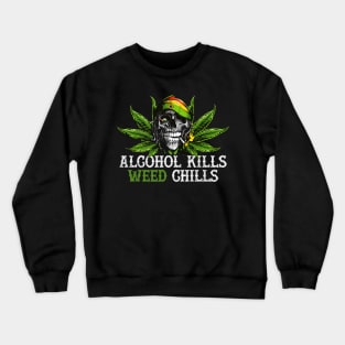 Alcohol Kills Weed Chills Skull Crewneck Sweatshirt